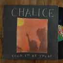 Chalice - Good To Be Here (RSA VG)