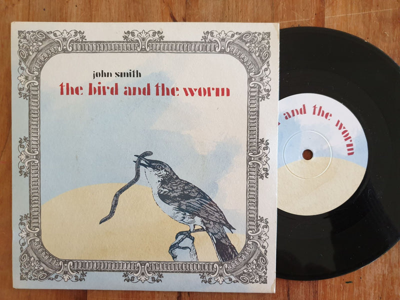 John Smith  – The Bird And The Worm 7" (UK VG+)