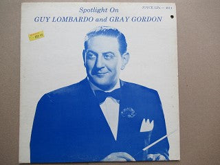 Guy Lombardo, Gray Gordon | Spotlight On Guy Lombardo And Gray Gordon (USA EX)