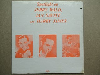 Jerry Wald Jan Savitt And Harry James | Spotlight On Jerry Wald Jan Savitt And Harry James (USA EX)