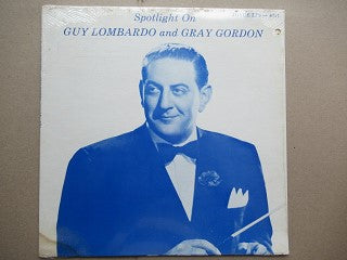 Guy Lombardo, Gray Gordon | Spotlight On Guy Lombardo And Gray Gordon (USA EX)
