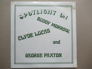 Buddy Morrow Clyde Lucas And George Paxton | Spotlight On Buddy Morrow, Clyde Lucas And George Paxton (USA EX)