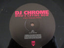 DJ Chrome – Who's Crying Now 12" (UK VG+)