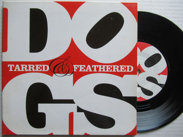 Dogs | Tarred & Feathered What A Bad Boy 7" (UK VG+)